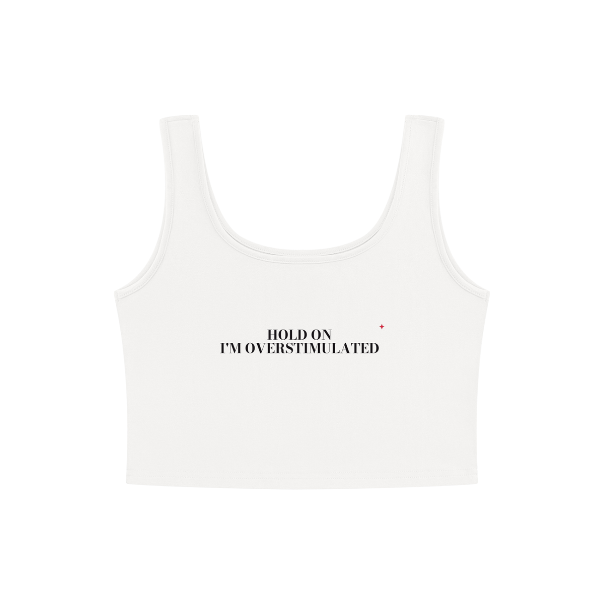 Hold On I'm Overstimulated Crop Tank