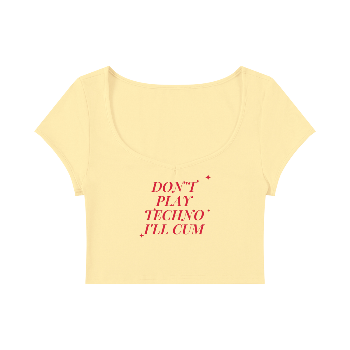 Don't Play Techno I'll Cum Baby Tee