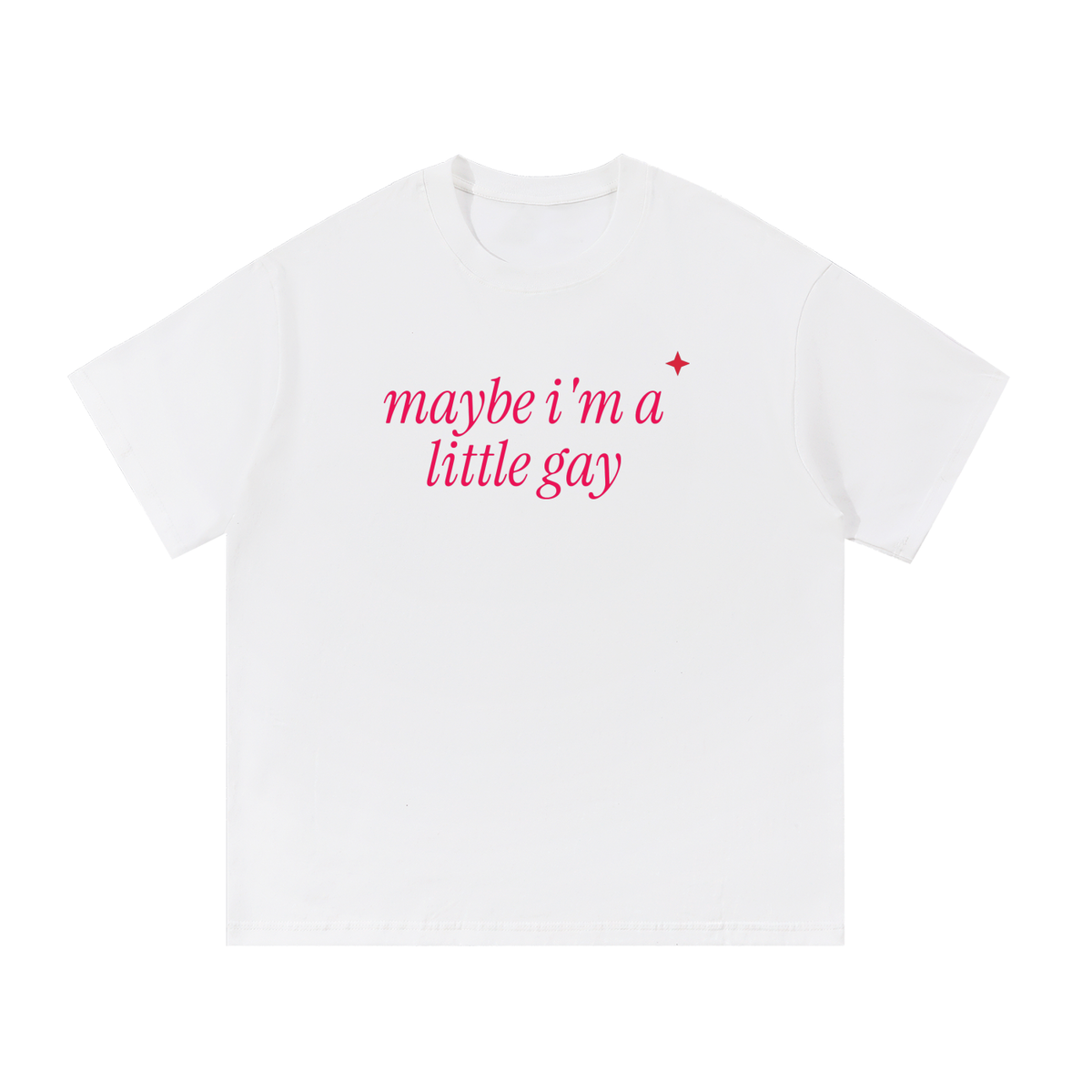 Maybe I'm A Little Gay Oversized Tee