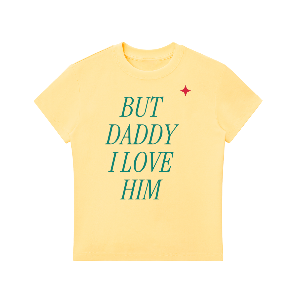But Daddy I Love Him Fitted Tee