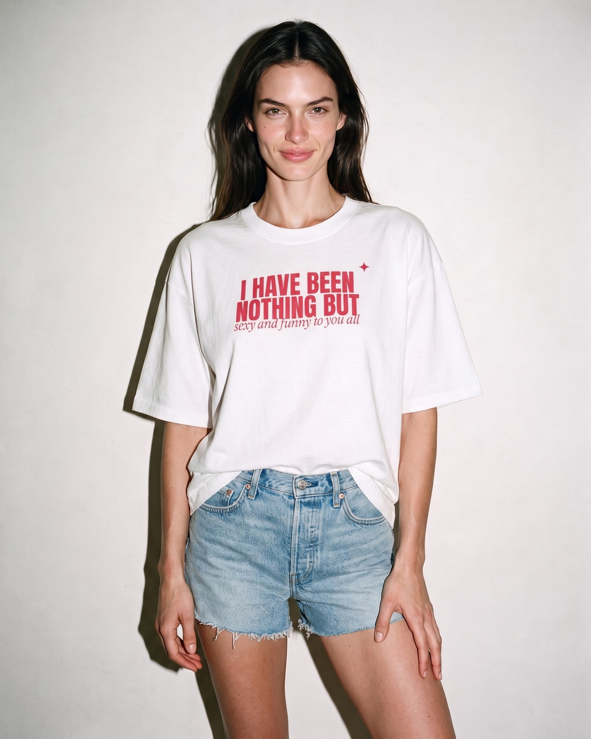 I Have Been Nothing But Sexy And Funny To You All Oversized Tee