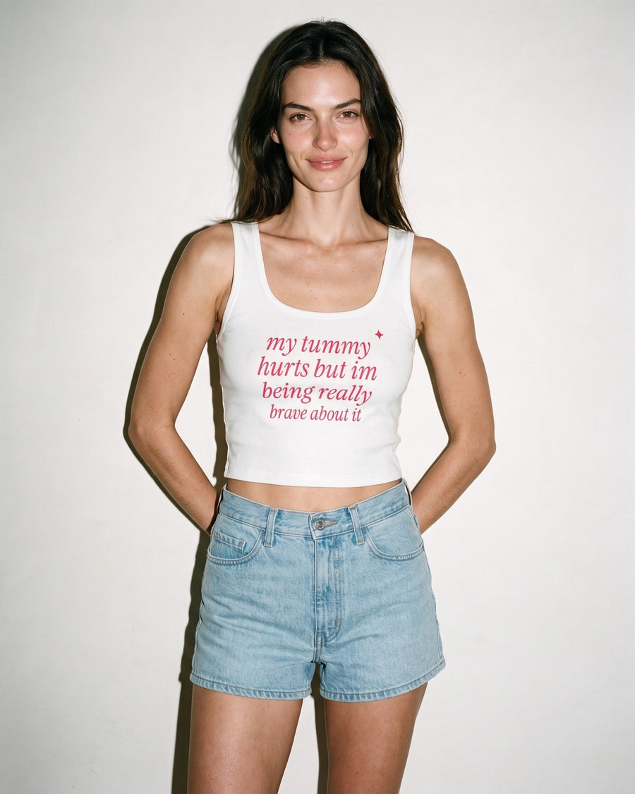 My Tummy Hurts But I'm Being Really Brave About It Crop Tank