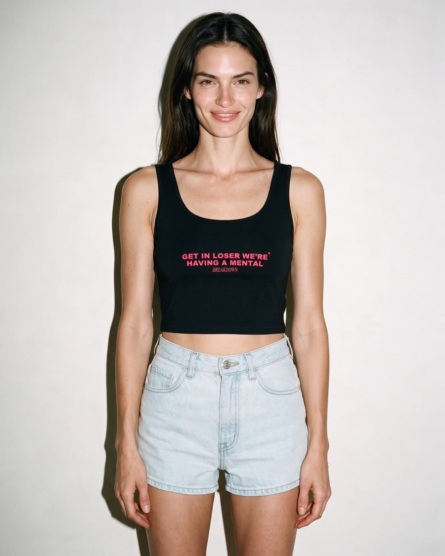 Get In Loser We're Having A Mental Breakdown Crop Tank