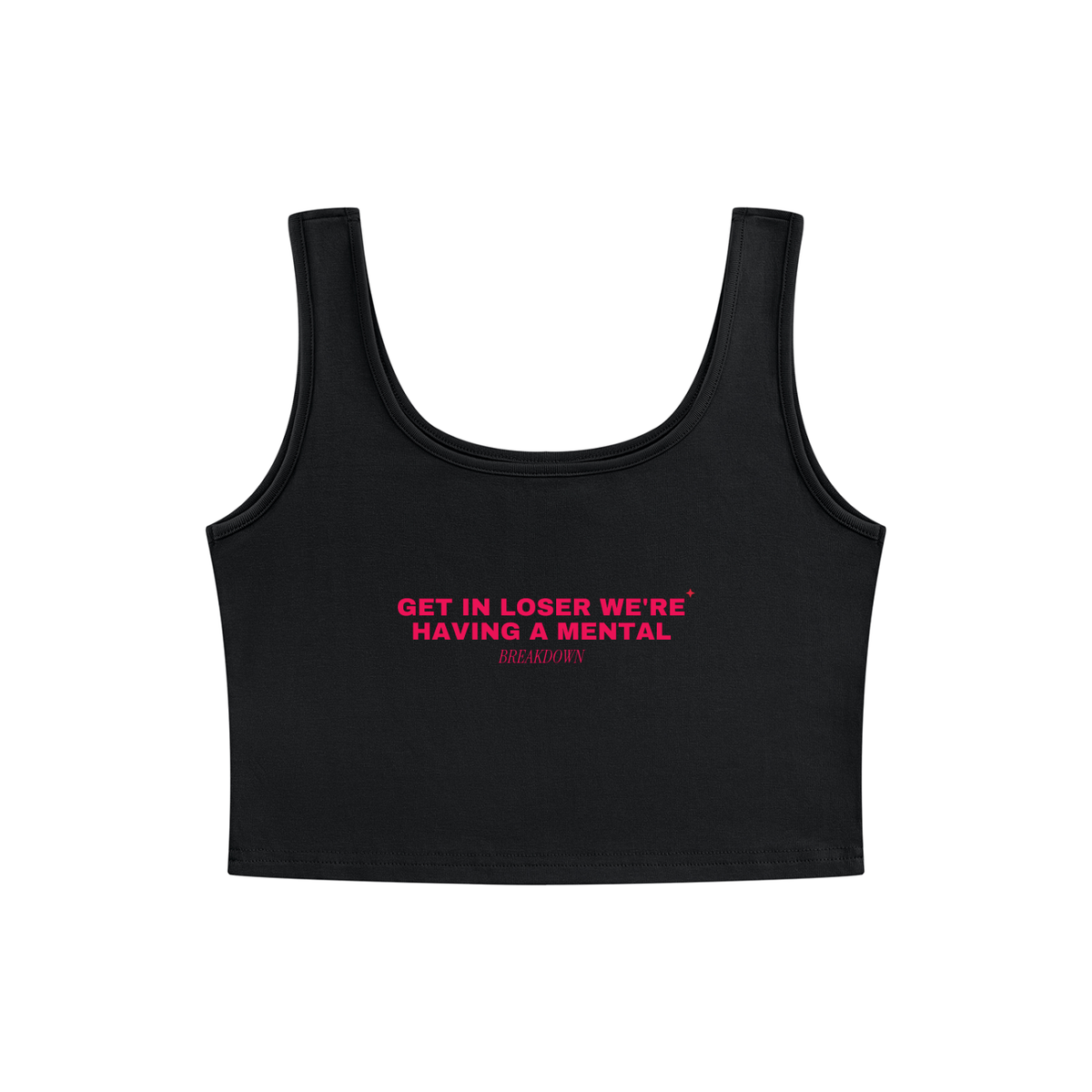 Get In Loser We're Having A Mental Breakdown Crop Tank
