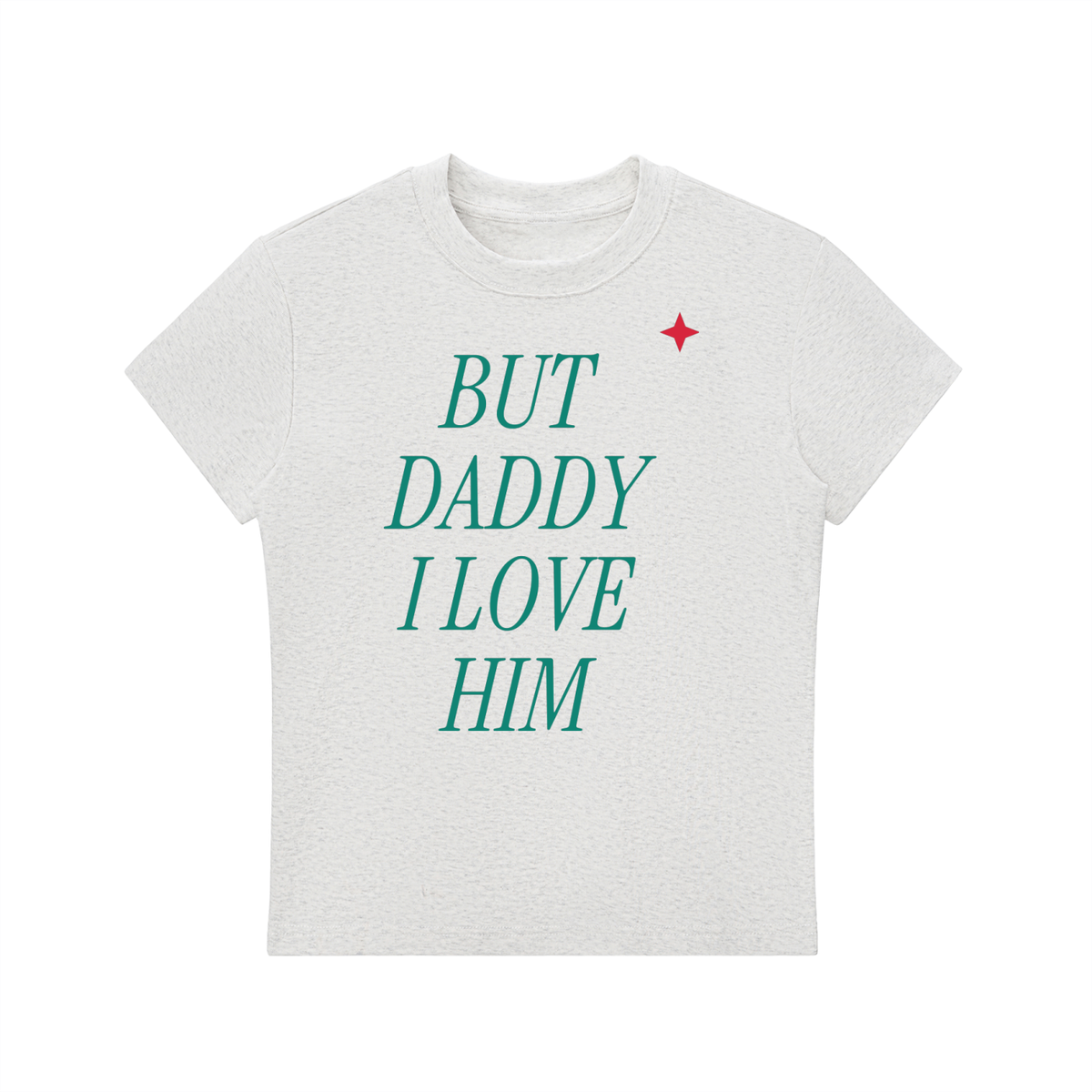 But Daddy I Love Him Fitted Tee