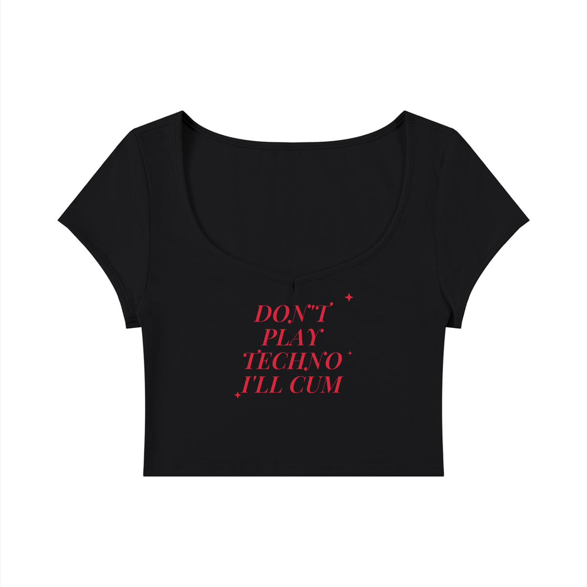 Don't Play Techno I'll Cum Baby Tee