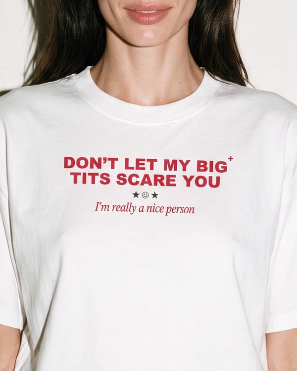 Don't Let My Big Tits Scare You, I'm Really A Nice Person Oversized Tee