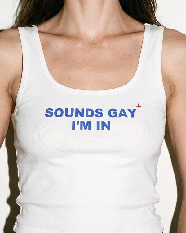Sounds Gay I'm In Crop Tank