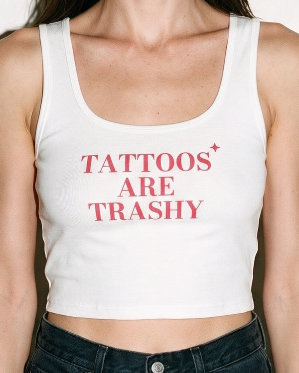 Tattoos Are Trashy Crop Tank