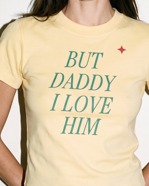 But Daddy I Love Him Fitted Tee
