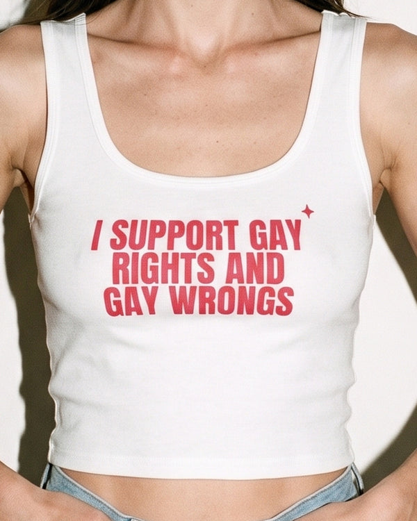 I Support Gay Rights And Gay Wrongs Crop Tank