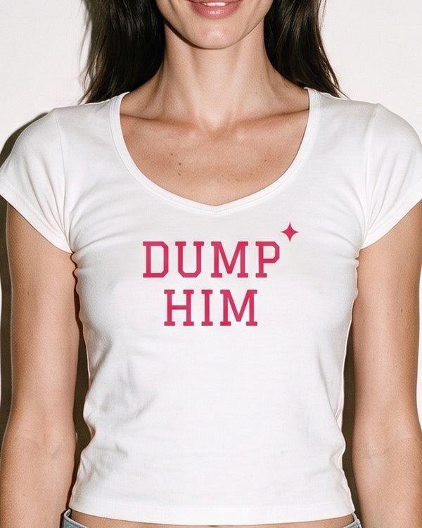 Dump Him Baby Tee
