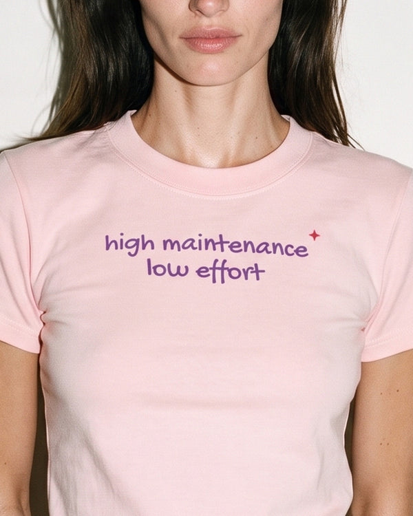 High Maintenance Low Effort Fitted Tee