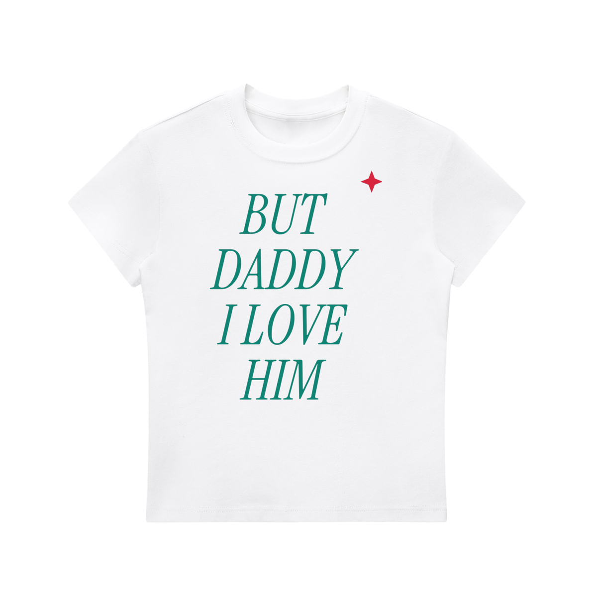 But Daddy I Love Him Fitted Tee