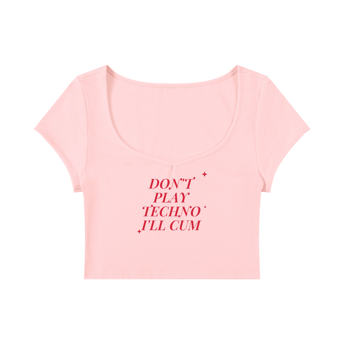 Don't Play Techno I'll Cum Baby Tee