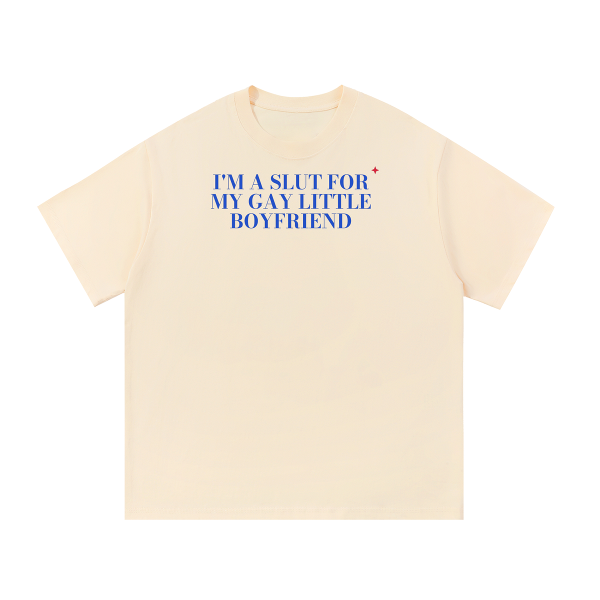 I'm A Slut For My Gay Little Boyfriend Oversized Tee