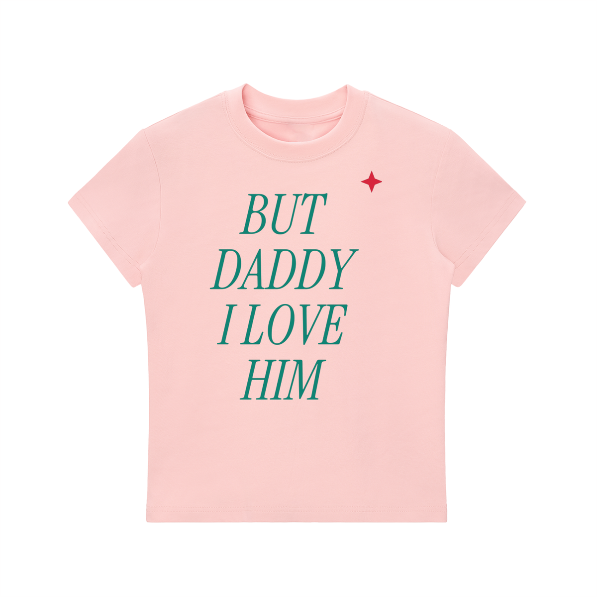 But Daddy I Love Him Fitted Tee