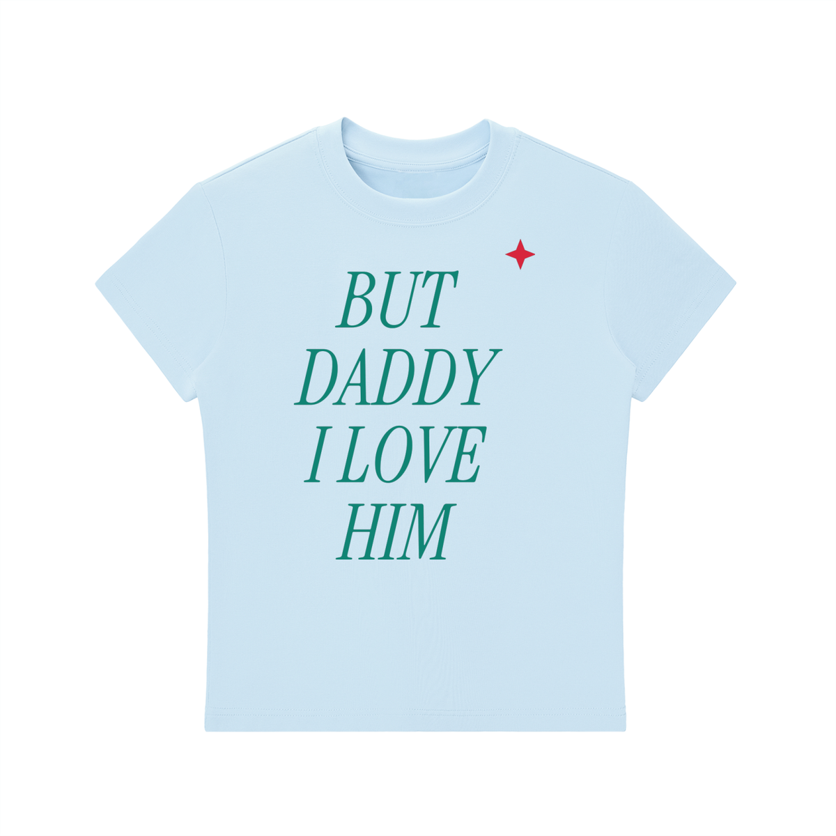 But Daddy I Love Him Fitted Tee