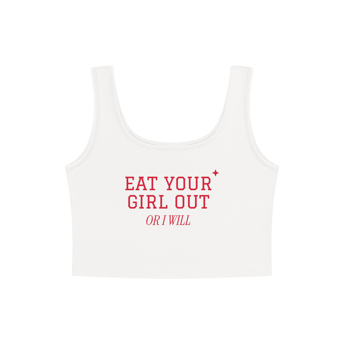 Eat Your Girl Out Or I Will Crop Tank