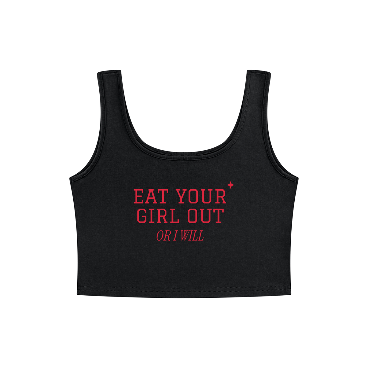 Eat Your Girl Out Or I Will Crop Tank