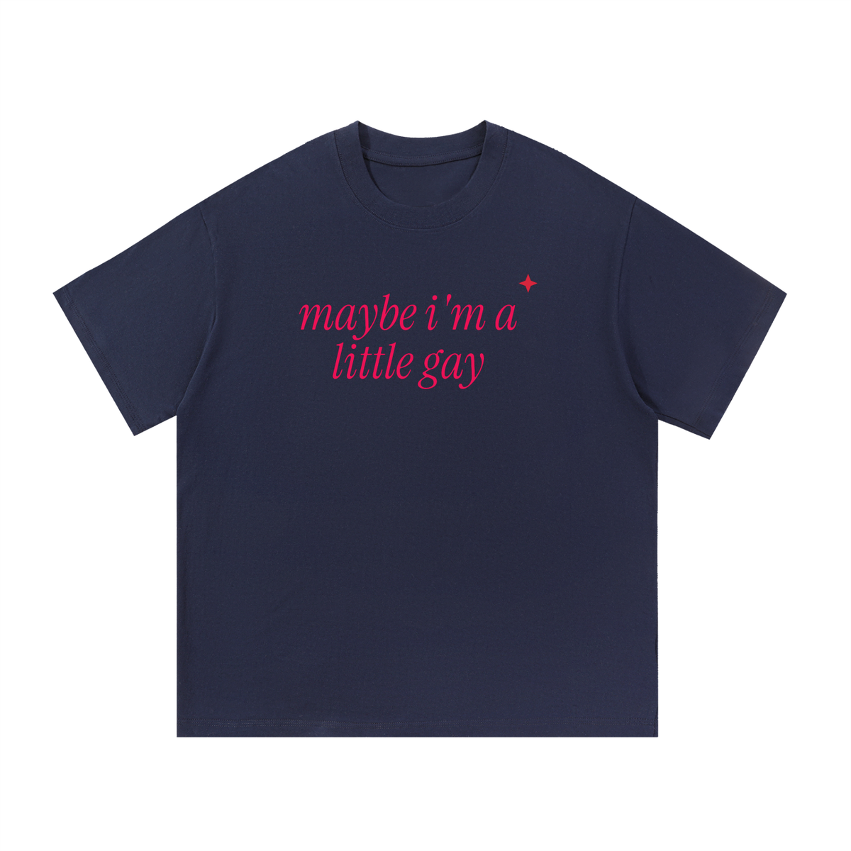 Maybe I'm A Little Gay Oversized Tee