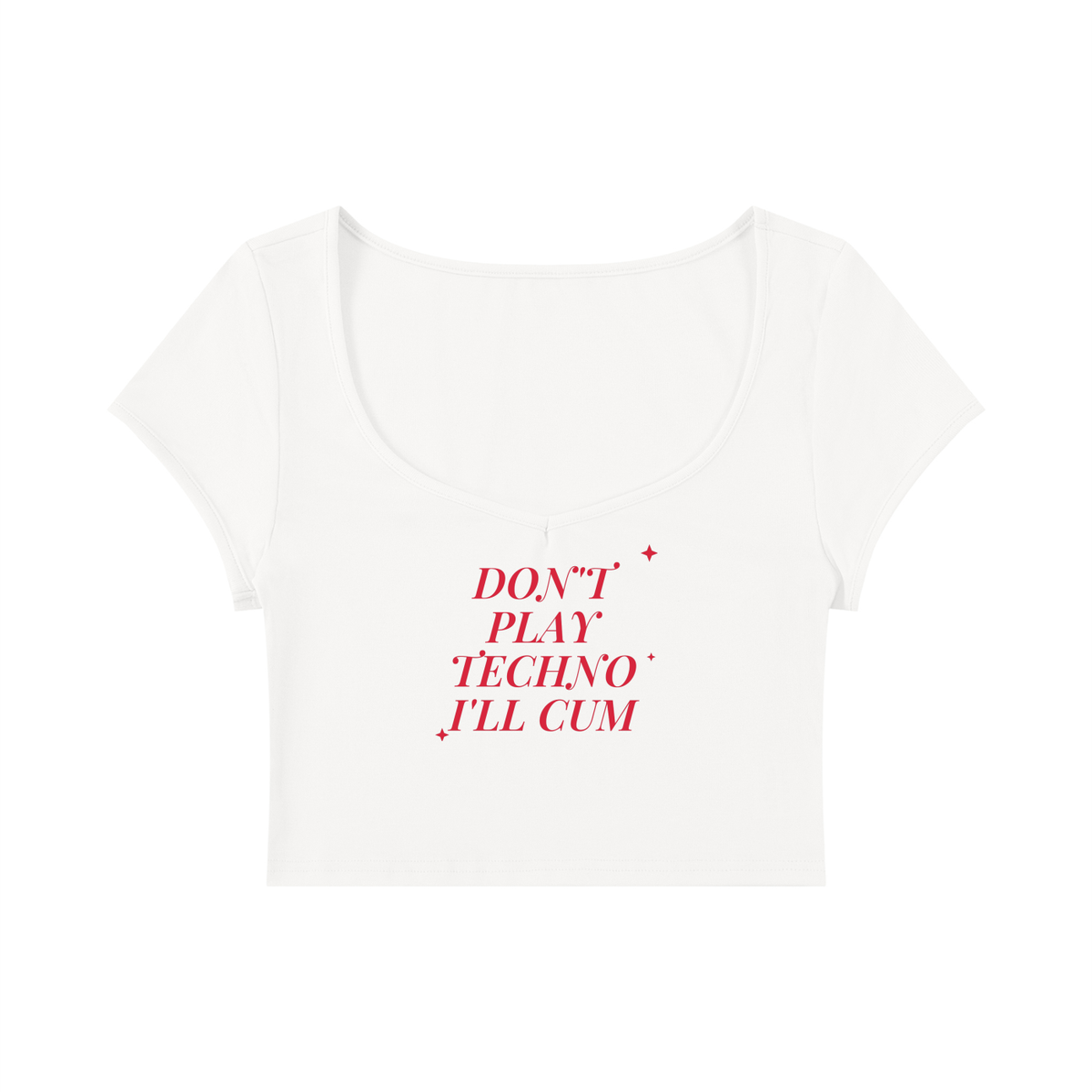 Don't Play Techno I'll Cum Baby Tee